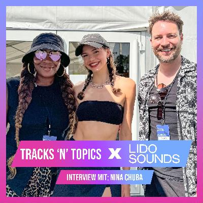 Tracks'n'Topics x Lido Sounds: NINA CHUBA