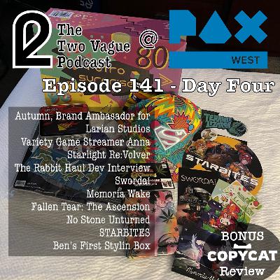 Episode 141 - Ben’s PAX West Adventures Day 4