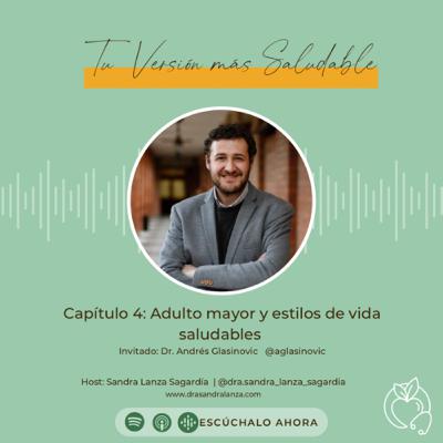 Adulto mayor y estilos de vida saludables, con el Dr. Andrés Glasinovic