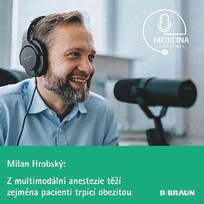 65 Anesteziolog Milan Hrobský: Z multimodální anestezie těží zejména pacienti trpící obezitou