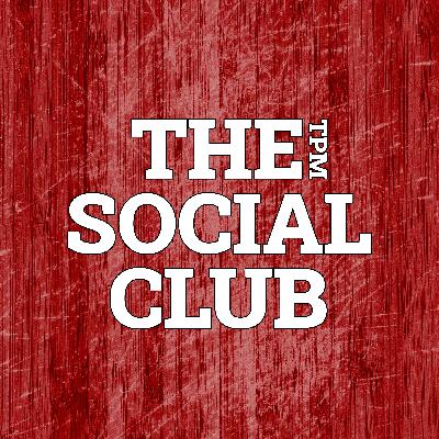 Introducing: The TPM Social Club - Let's Do The F*cking News