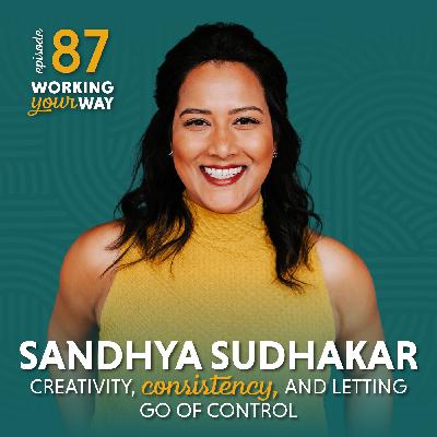 87. Creativity, Consistency, and Letting Go of Control