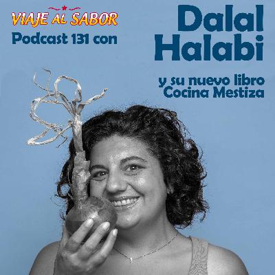 'Viaje al Sabor Podcast 131: con Dalal Halabi y su libro "Cocina Mestiza" 'Viaje al Sabor Podcast 131: con Dalal Halabi y su libro "Cocina Mestiza"