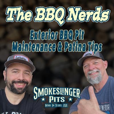 8: Exterior BBQ Pit Maintenance & Patina Tips | BBQ Nerds Podcast Part 6 8: Exterior BBQ Pit Maintenance & Patina Tips | BBQ Nerds Podcast Part 6