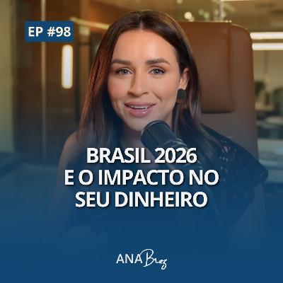 98# BRASIL 2026 E O IMPACTO NO SEU DINHEIRO 98# BRASIL 2026 E O IMPACTO NO SEU DINHEIRO