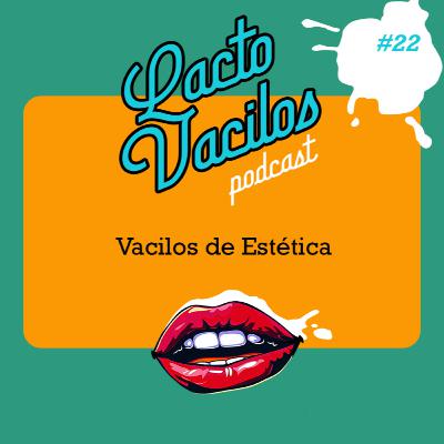 #22 - Vacilos de Estética