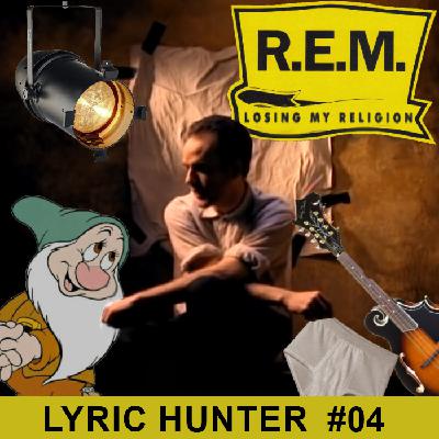 Losing My Religion - R.E.M - Lyric Hunter Episode 04
