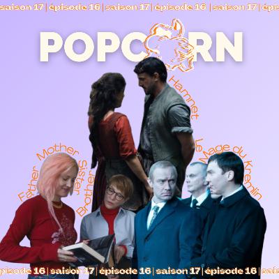 POPCORN S17E16 - Le Mage du Kremlin, Hamnet, Father Mother Sister Brother