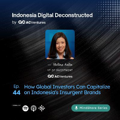 Ep.44 - How Global Investors Can Capitalize on Indonesia's Insurgent Brands