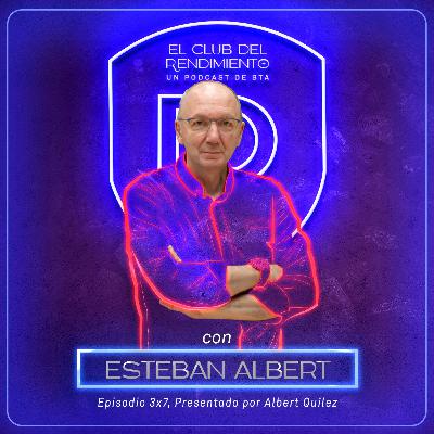 ESTEBAN ALBERT, Dirigiendo uno de los mejores clubs de España | 3x7 | ECDR