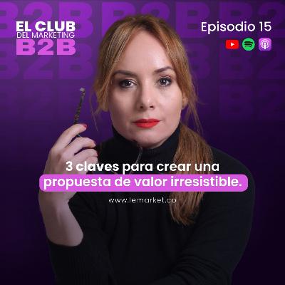 3 Claves para crear una propuesta de valor irresistible