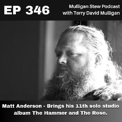 EP 346 | Matt Anderson New Album The Hammer and The Rose