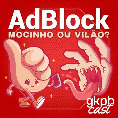 AdBlock: Vilão ou Mocinho?