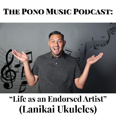 The PonoMusic Podcast: Episode 3 - “Life as an Endorsed Artist” (Lanikai Ukuleles) The PonoMusic Podcast: Episode 3 - “Life as an Endorsed Artist” (Lanikai Ukuleles)
