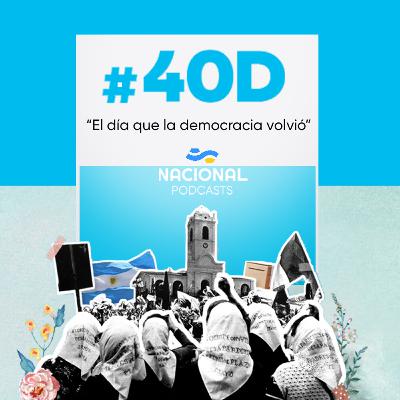 #40D - El día que la democracia volvió