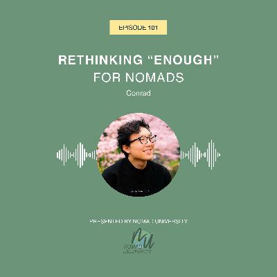 101. Rethinking "Enough" for Nomads 101. Rethinking "Enough" for Nomads