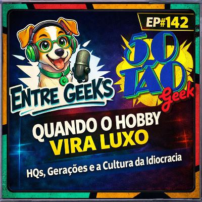EntreGeeks Ep#142 — Quando o Hobby Vira Luxo: HQs, Gerações e a Cultura do Ego Inflado EntreGeeks Ep#142 — Quando o Hobby Vira Luxo: HQs, Gerações e a Cultura do Ego Inflado