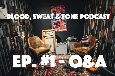 Episode 1: Q&A - Greetings Toneheads!