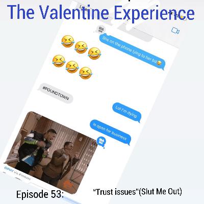 Episode 53: "Trust Issues"(Sl*t Me Out)