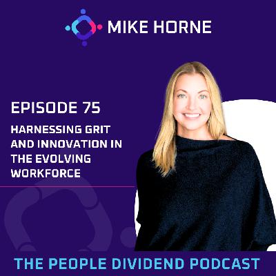 Episode 075: Harnessing Grit and Innovation in the Evolving Workforce