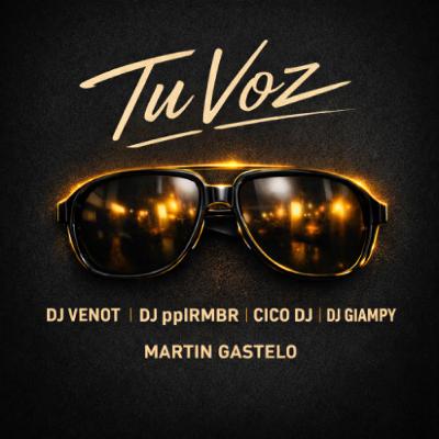 01 Tu Voz - DJ Venot, Dj PPLRMBR - Cico Dj - Dj Giampy Ft. Martin Gastelo (2026) 01 Tu Voz - DJ Venot, Dj PPLRMBR - Cico Dj - Dj Giampy Ft. Martin Gastelo (2026)