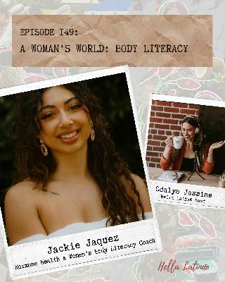 A Woman's World: Let's Talk Body Literacy with Jackie Jaquez