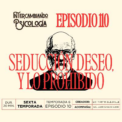 EP. 110 - Seducción, deseo, y lo prohibido EP. 110 - Seducción, deseo, y lo prohibido