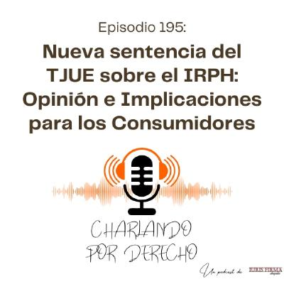 195. Nueva sentencia del TJUE sobre el IRPH: Opinión e Implicaciones para los Consumidores