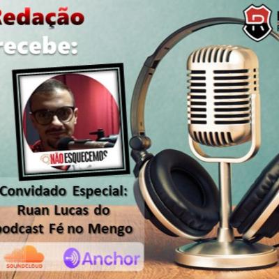 Podcast#32 - Resenha com Ruan Lucas do Podcast Fé no Mengo e Canal Manifesto Rubro Negro!