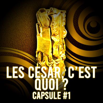 Capsule #1 Les César, c'est quoi ?