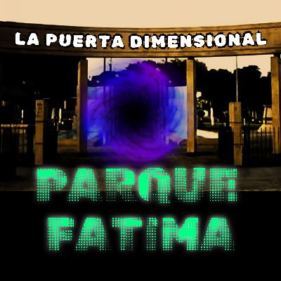 LA PUERTA DIMENSIONAL DEL PARQUE FÁTIMA | Historias Para No Dormir #190