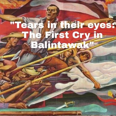 Episode 2: "Tears in their eyes: The first Cry in Balintawak"