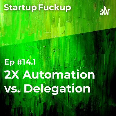EP14.1: 2X Automation vs. Delegation