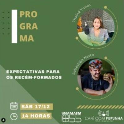 EP. 98 - Expectativas para Recém Formados - Thainá Yunes e Sebastião Netto