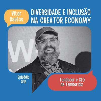 #12: Diversidade e inclusão na Creator Economy | Vitor Bastos (Tambor.biz) #12: Diversidade e inclusão na Creator Economy | Vitor Bastos (Tambor.biz)