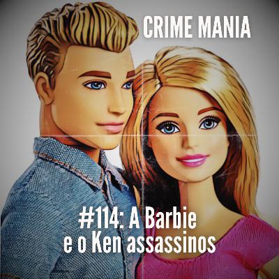 114. ASSASSINATO: A Barbie e o Ken assassinos | Parte 2
