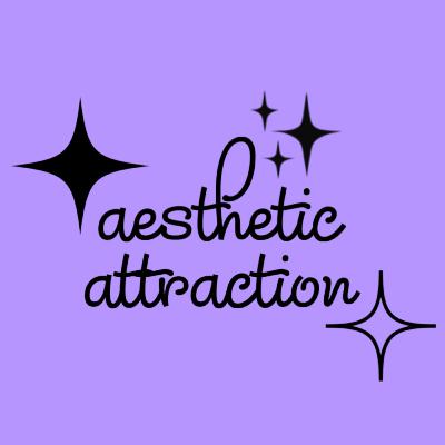 ignored & misunderstood: aesthetic attraction