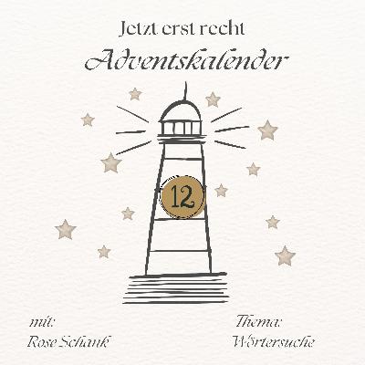 Adventskalender - Jetzt erst recht: 12. Dezember Adventskalender - Jetzt erst recht: 12. Dezember