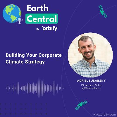 Building Your Corporate Climate Strategy: Insights from Adriel Lubarsky, Greenplaces