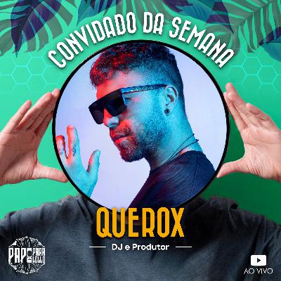 QUEROX - Papo Paralello - #110