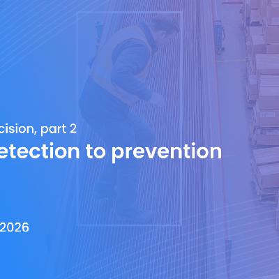 Vision to decision, part 2: From Detection to Prevention