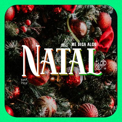 #22.NATAL | Me Diga Algo que Eu Não Sei