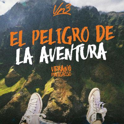 Serie: Verano peligroso - El peligro de la aventura - Ps. Esteban Ramos - Domingo 20 de julio