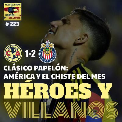 T12E12 - HÉROES Y VILLANOS DEL Club América (1-2) ChiBas + Todos nefastos + Locuras de Jardine + Se busca nueve + Preguntas de la Afición