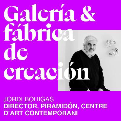 T07. E04 GALERÍA & FABRICA DE CREACIÓN Y JORDI BOHIGAS