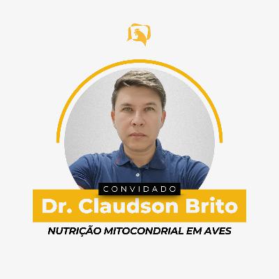 NUTRIÇÃO MITOCONDRIAL EM AVES - Dr. Claudson Brito | Ep. 143