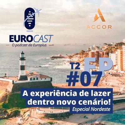 #07 / Temp. 02 - Especial Região Nordeste - A Experiência de lazer dentro do novo cenário Accor | EUROCAST #07 / Temp. 02 - Especial Região Nordeste - A Experiência de lazer dentro do novo cenário Accor | EUROCAST