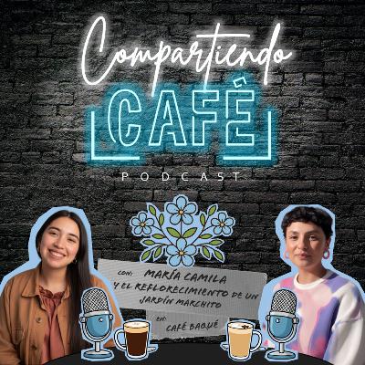 Compartiendo Café con María Camila y el Reflorecimiento de un jardín Marchito