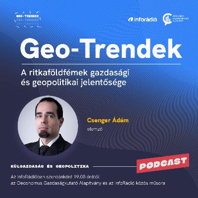 #180 Geo-Trendek - A ritkaföldfémek gazdasági és geopolitikai jelentősége