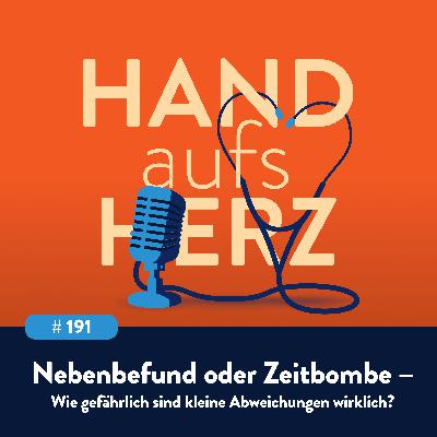 # 191 - Nebenbefund oder Zeitbombe – Wie gefährlich sind kleine Abweichungen wirklich?